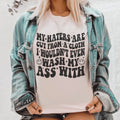 My Haters Are Cut From A Cloth Tee - WonderingCloth