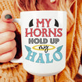 My Horns Hold Up My Halo Ceramic Mug 15 oz - WonderingCloth