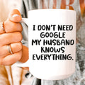 My Husband Knows Everything  Ceramic Mug 15 oz - WonderingCloth