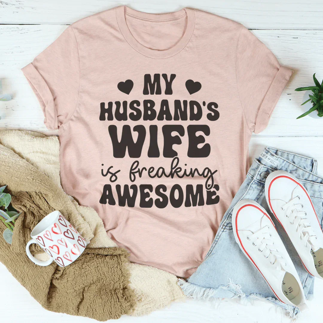 My Husband's Wife Is Freaking Awesome Tee - WonderingCloth