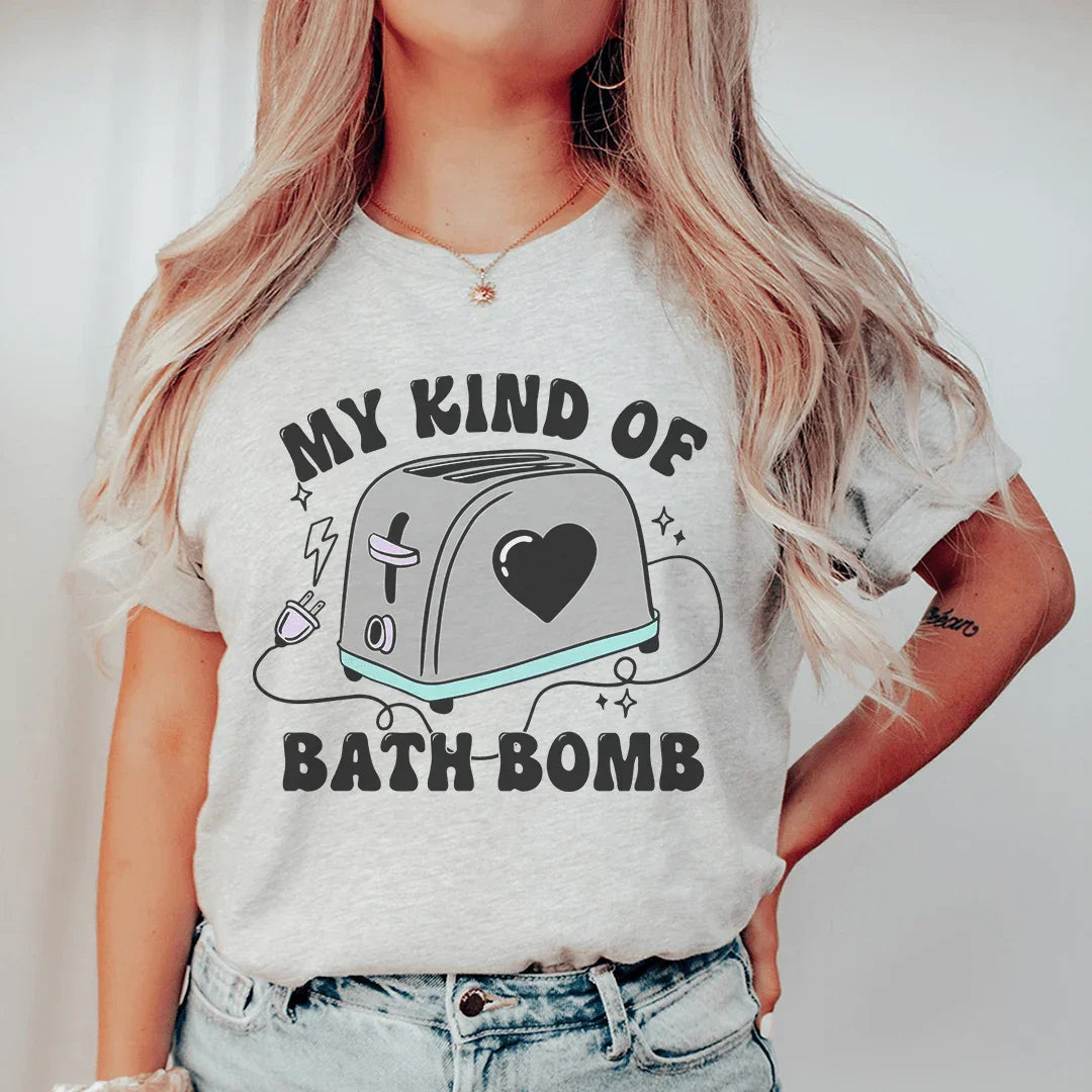My Kind Of Bath Bomb Tee - WonderingCloth