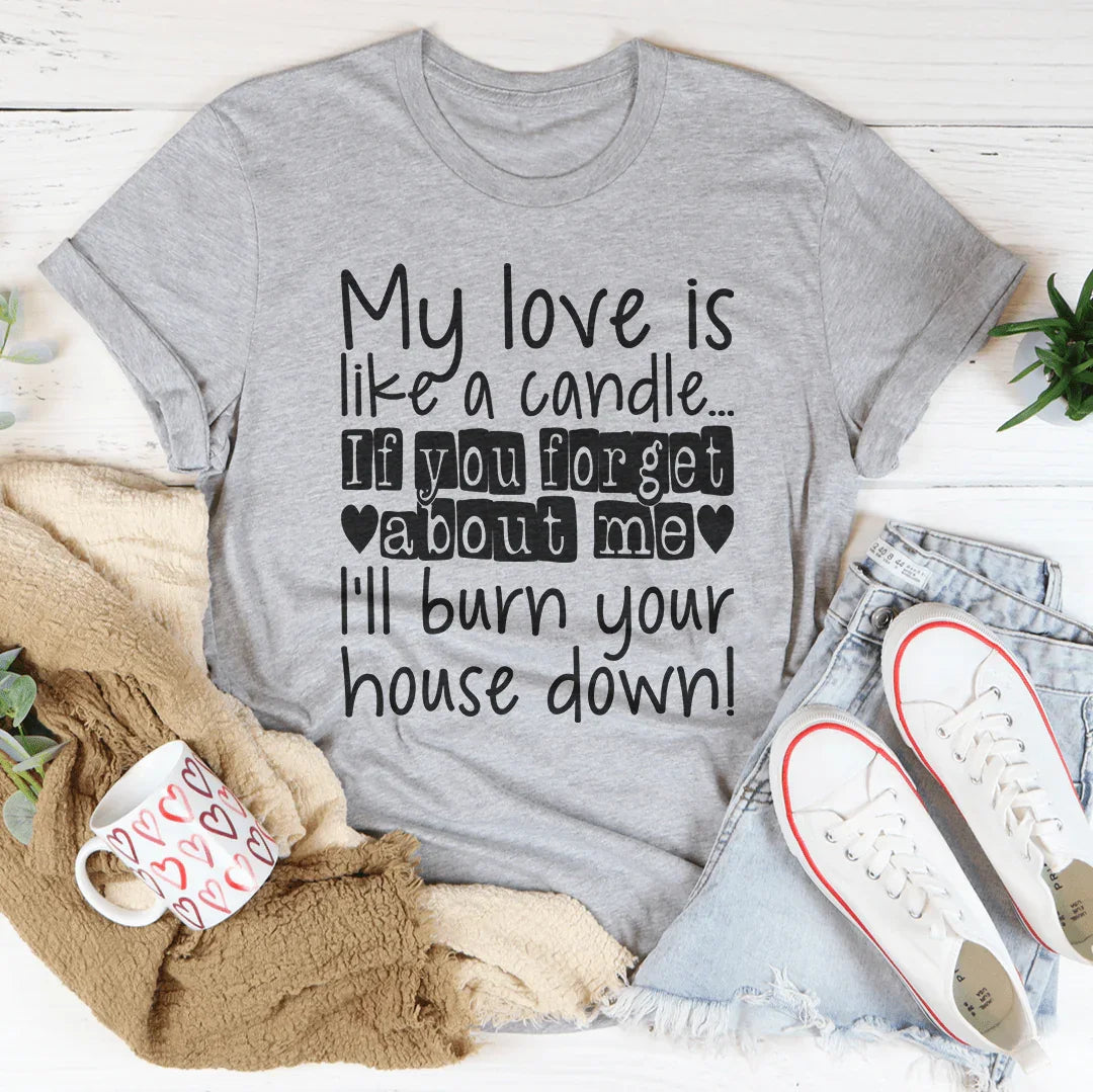My Love Is Like A Candle Tee - WonderingCloth