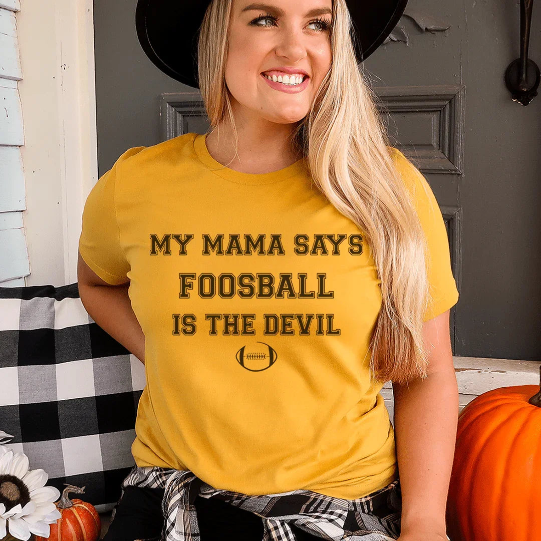 My Mama Says Foosball Is The Devil - WonderingCloth