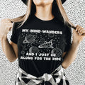 My Mind Wanders And I Just Go Along For The Ride Tee - WonderingCloth