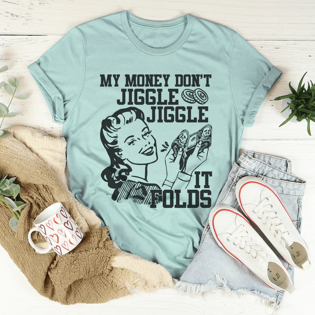 My Money Don't Jiggle Jiggle Tee - WonderingCloth