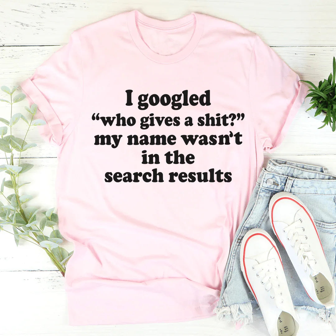 My Name Wasn't In The Search Result Tee - WonderingCloth