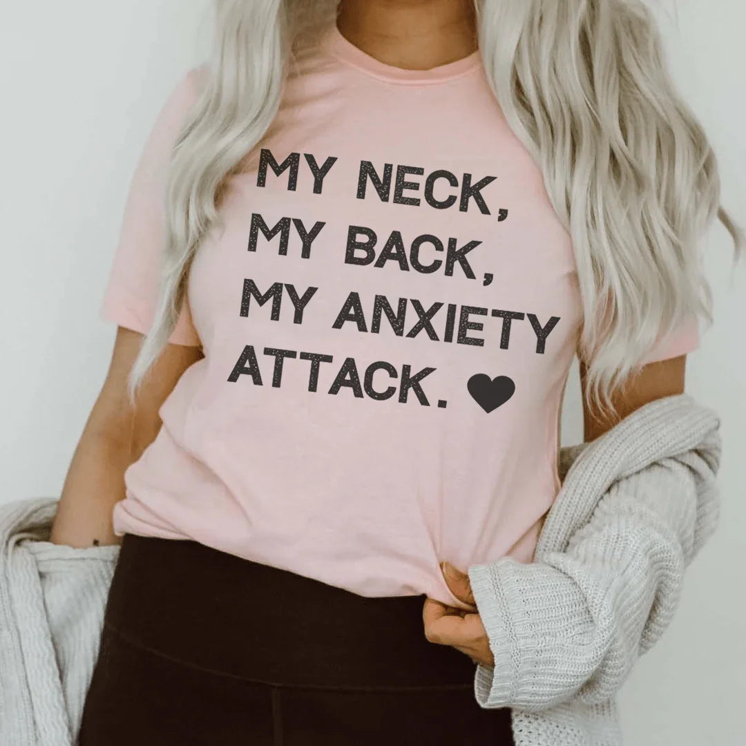 My Neck My Back My Anxiety Attack Tee - WonderingCloth