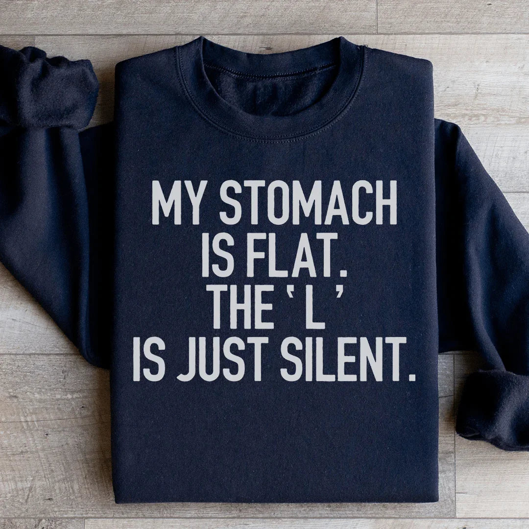 My Stomach Is Flat The L Is Just Silent Sweatshirt - WonderingCloth