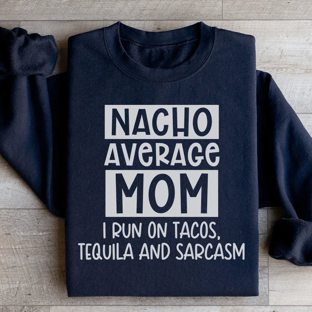 Nacho Your Average Mom Sweatshirt - WonderingCloth