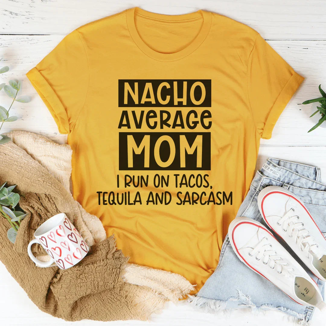 Nacho Average Mom Tee - WonderingCloth