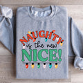 Naughty Is The New Nice Sweatshirt - WonderingCloth