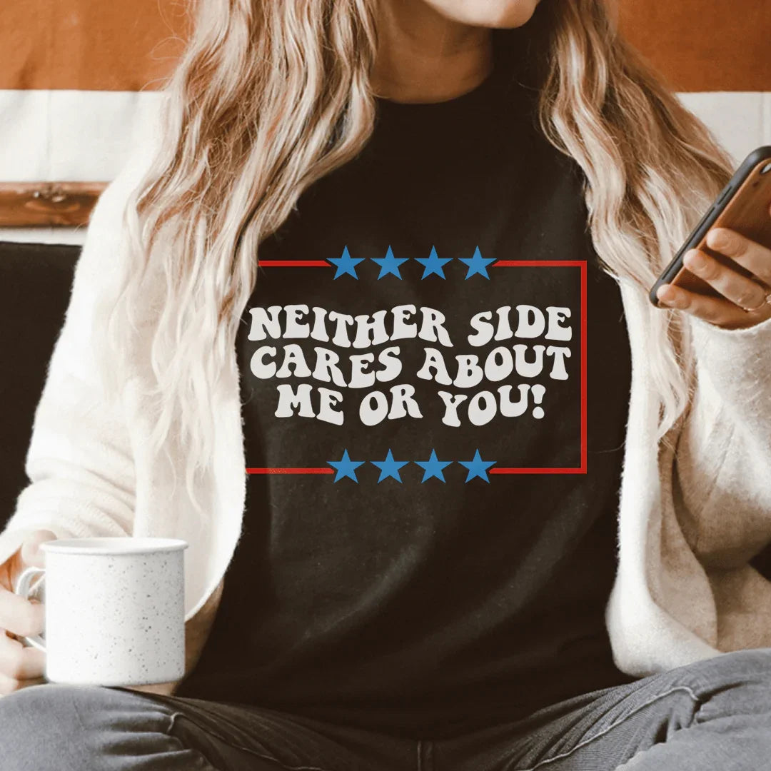 Neither Side Cares About Me Or You Tee - WonderingCloth