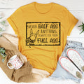 Never Half-Ass Anything Tee - WonderingCloth
