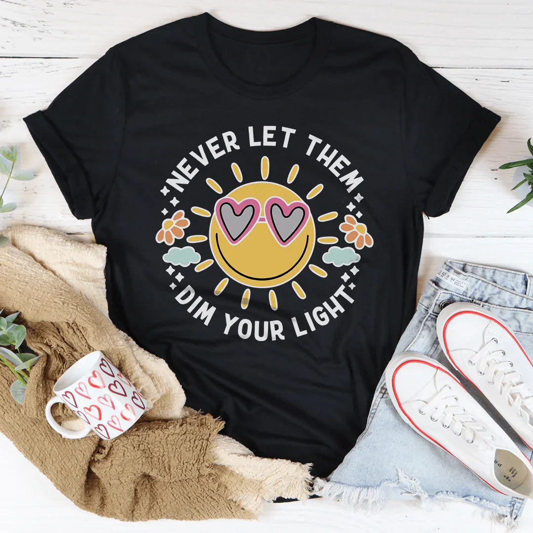 Never Let Them Dim Your Light Tee - WonderingCloth
