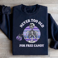 Never Too Old For Free Candy Sweatshirt - WonderingCloth