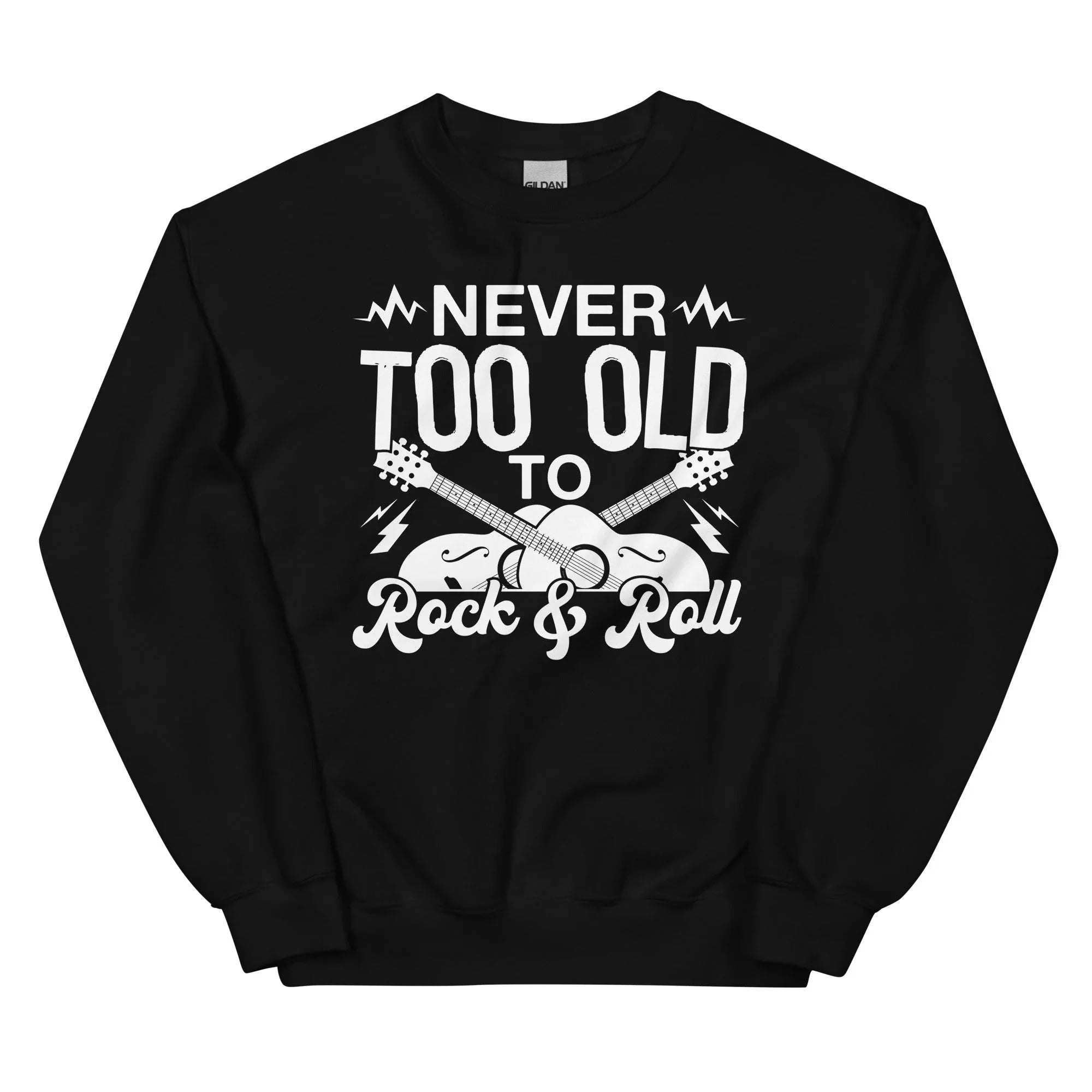Never Too Old To Rock & Roll Sweatshirt - WonderingCloth