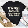 New Year Same Me Tee - WonderingCloth