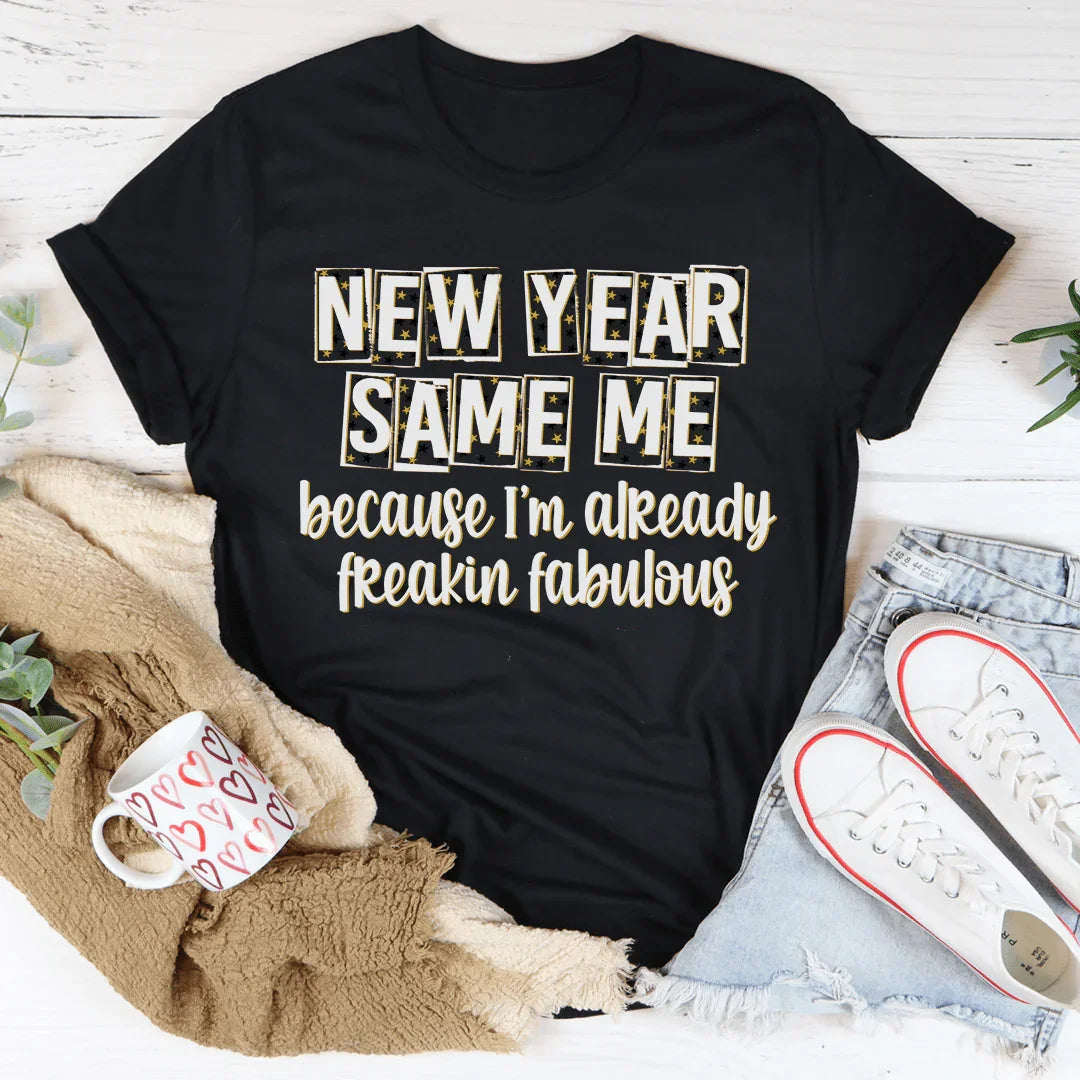 New Year Same Me Tee - WonderingCloth