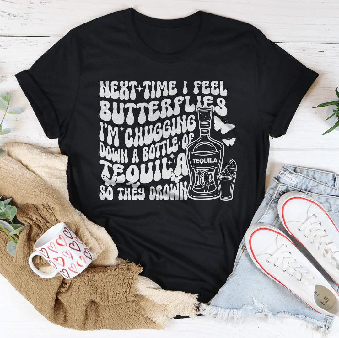 Next Time I Feel Butterflies I'm Chugging Down Tee - WonderingCloth