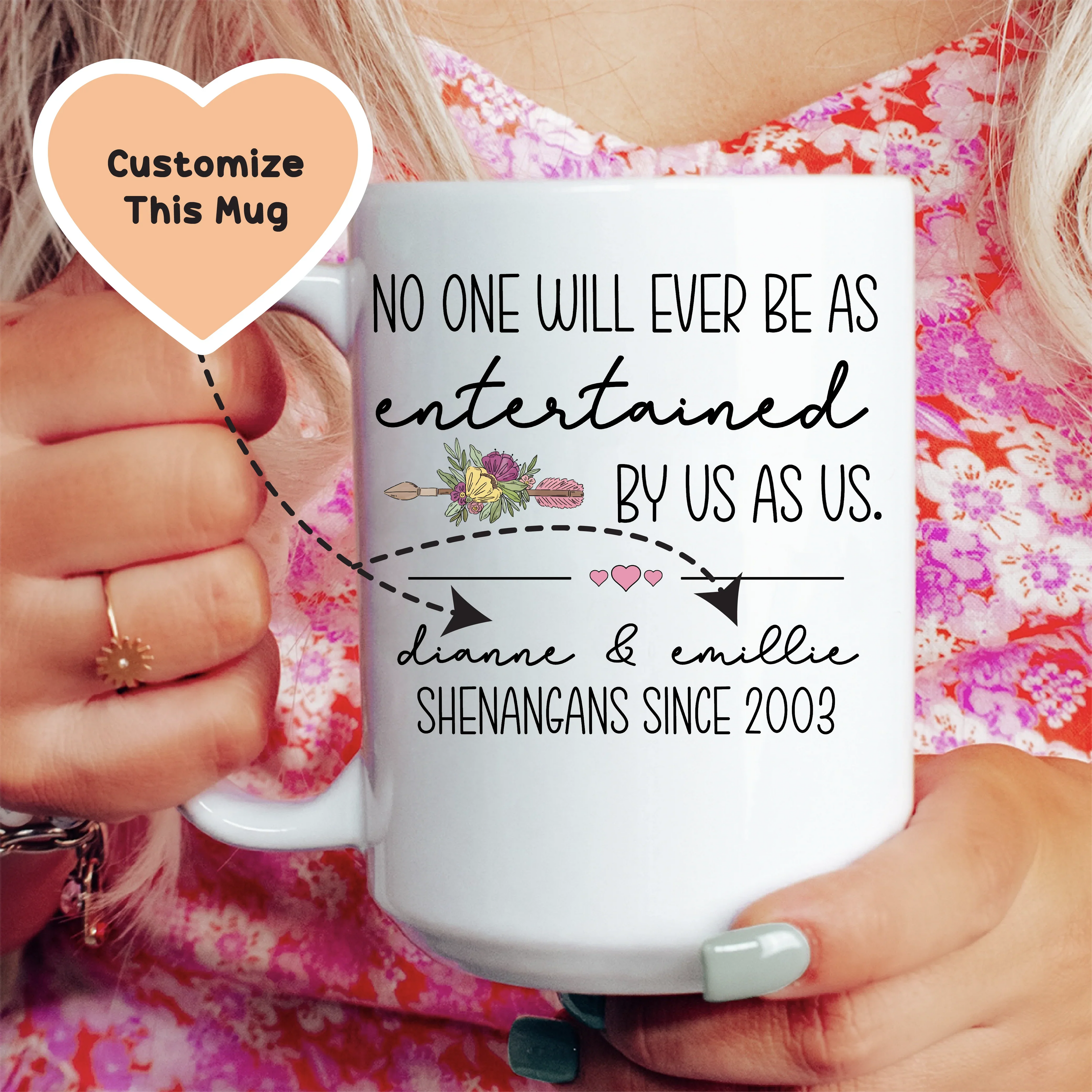 No One Will Ever Be As Entertained By Us As Us Friendship Custom Mug - WonderingCloth