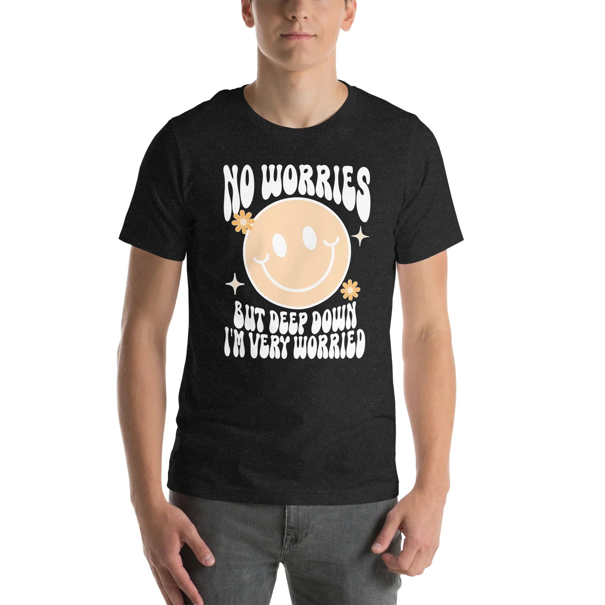 No Worries But Deep Down I'm Very Worried Tee - WonderingCloth