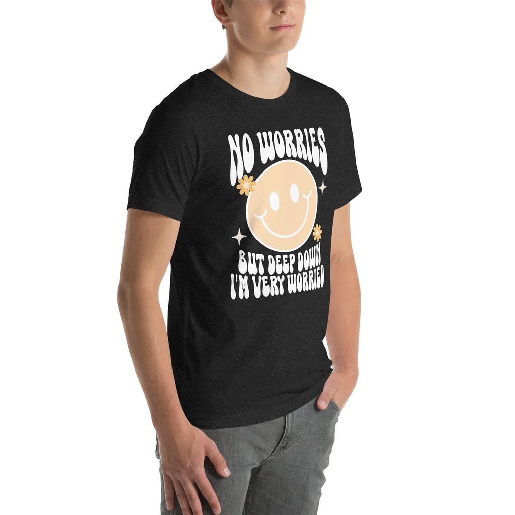 No Worries But Deep Down I'm Very Worried Tee - WonderingCloth