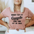 Nobody Test My Gangsta More Than My Second Child Tee - WonderingCloth