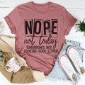 Nope Not Today Tee - WonderingCloth