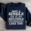 Not A Single One Of My Multiple Personalities Like You Sweatshirt - WonderingCloth