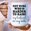 Not Sure Who Is Harder To Raise Ceramic Mug 15 oz - WonderingCloth