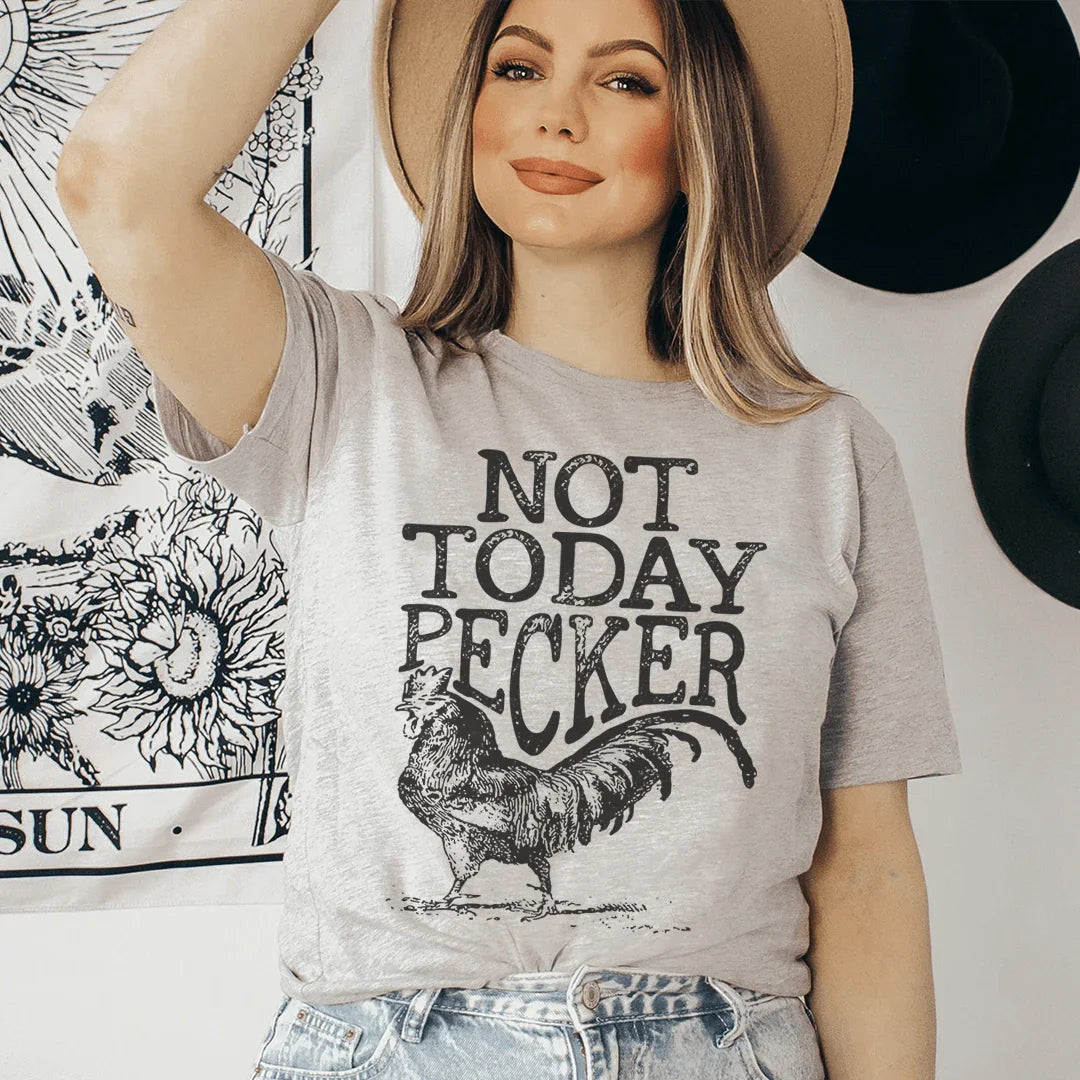Not Today Pecker Tee - WonderingCloth