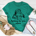 Nothing For You Tee - WonderingCloth