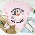 Nothing For You Whore Tee - WonderingCloth