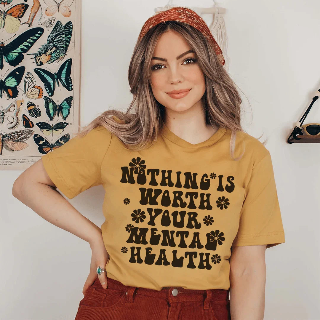 Nothing Is Worth Your Mental Health Tee - WonderingCloth