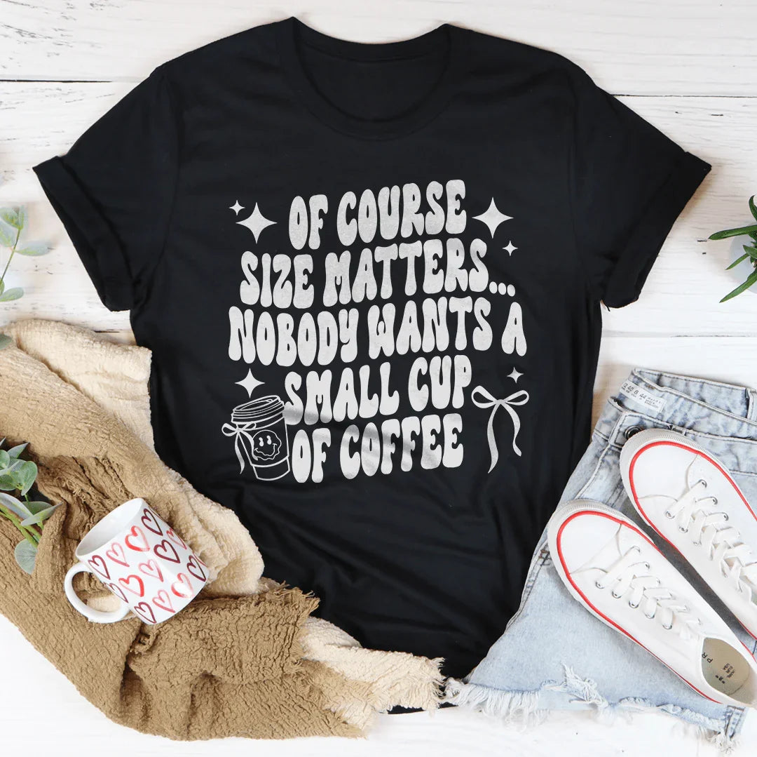 Of Course Size Matters Tee - WonderingCloth