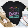 Oh For Peeps Sake Tee - WonderingCloth