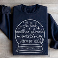 Oh Look Another Glorious Morning Sweatshirt - WonderingCloth