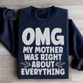 Omg My Mother Was Right About Everything Sweatshirt - WonderingCloth