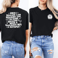 Once I Realize I Am Sharing You Tee - WonderingCloth