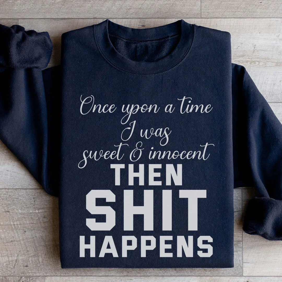 Once Upon A Time I Was Sweet & Innocent Sweatshirt - WonderingCloth