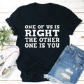 One Of Us Is Right Tee - WonderingCloth