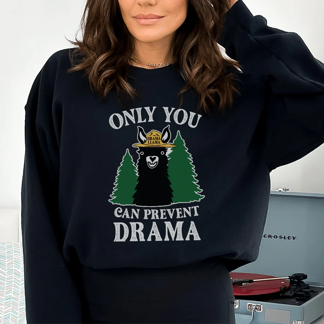 Only You Can Prevent Drama Sweatshirt - WonderingCloth