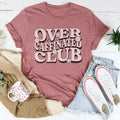 Over Caffinated Club Tee - WonderingCloth
