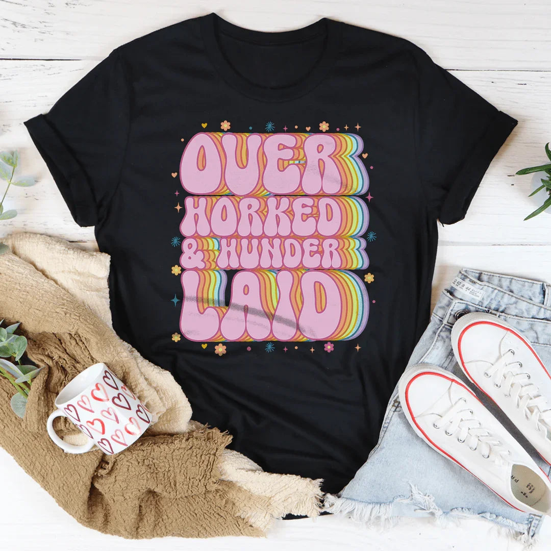 Over Worked & Under Laid Tee - WonderingCloth
