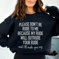 Please Don't Be Rude to Me Sweatshirt - WonderingCloth