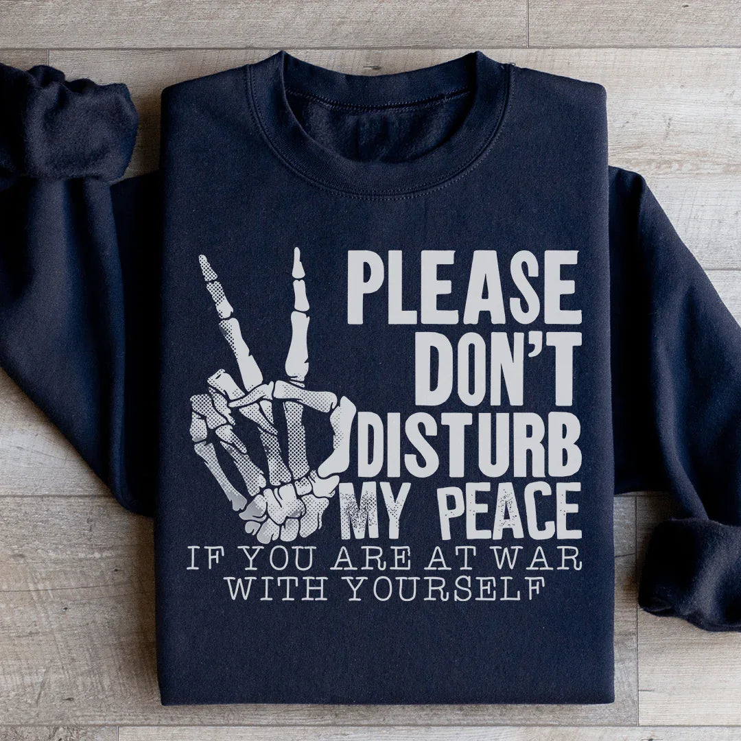 Please Don't Disturb My Peace Sweatshirt - WonderingCloth