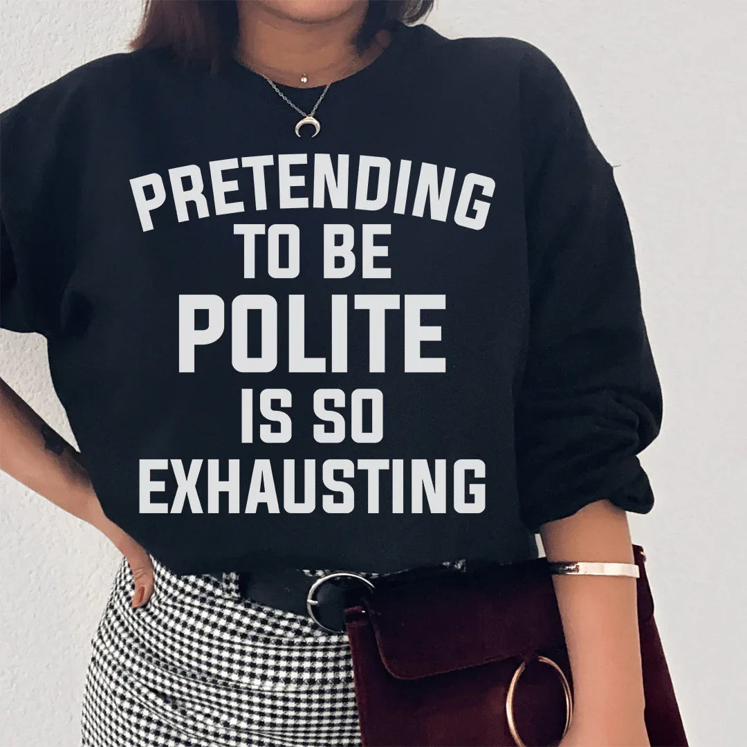 Pretending To Be Polite Sweatshirt - WonderingCloth