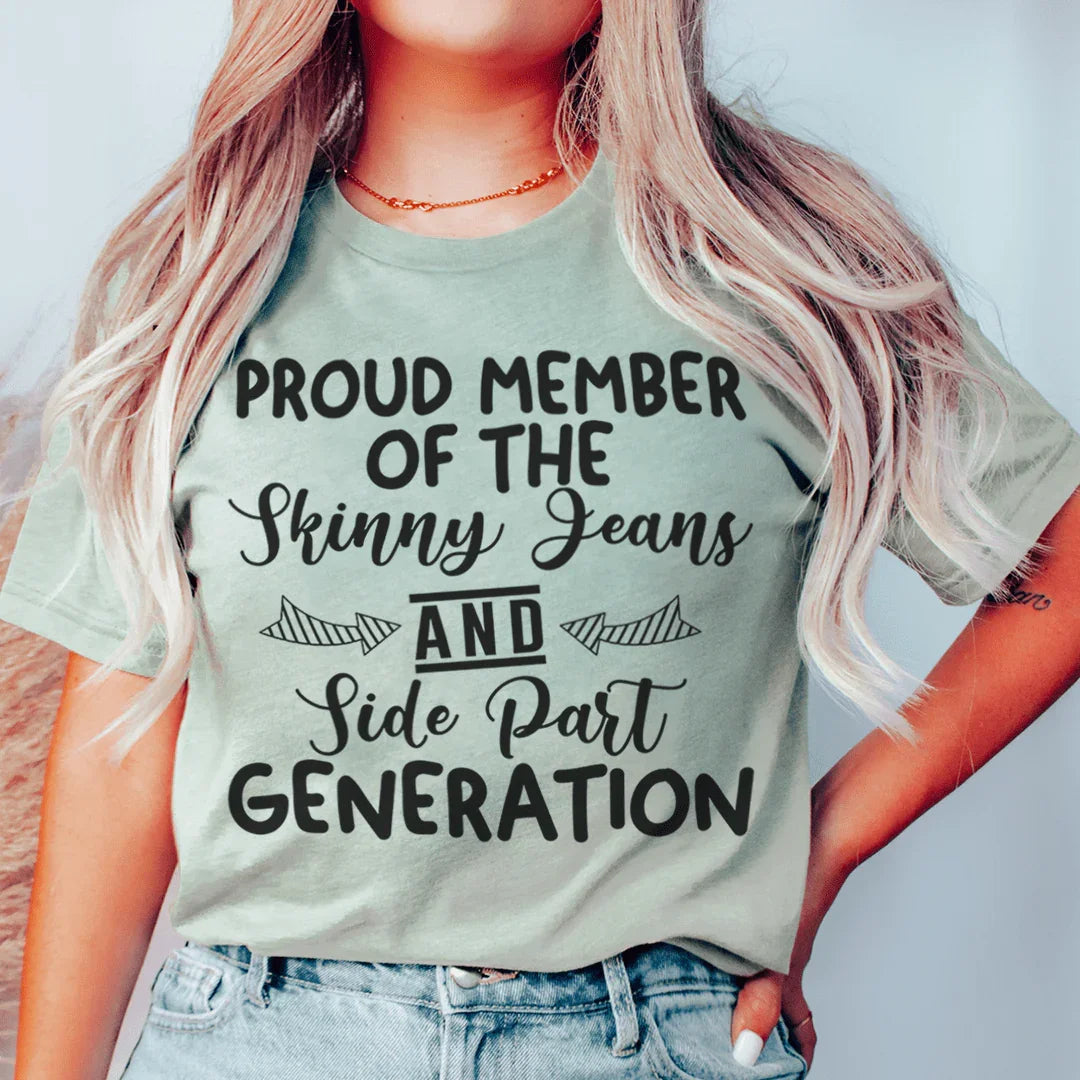 Proud Member Of The Skinny Jeans And Side Part Generation Tee - WonderingCloth