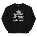 Queens Don't Compete Sweatshirt - WonderingCloth
