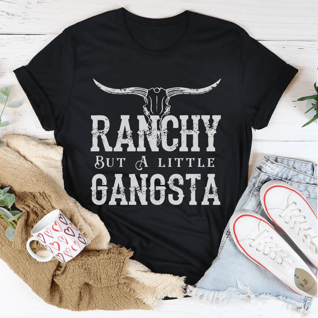 Ranchy But A Little Gangsta Tee - WonderingCloth
